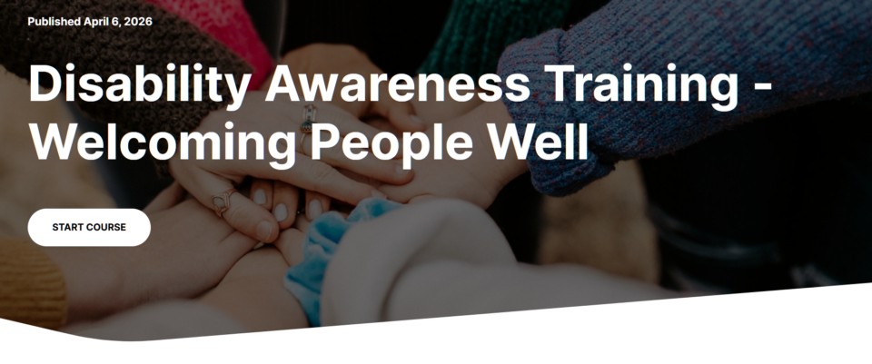 Banner image Group of hands together. Text "Disability Awareness Training. Welcoming People Well'. Start Course".